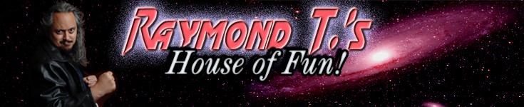 Raymond T.'s House of Fun!